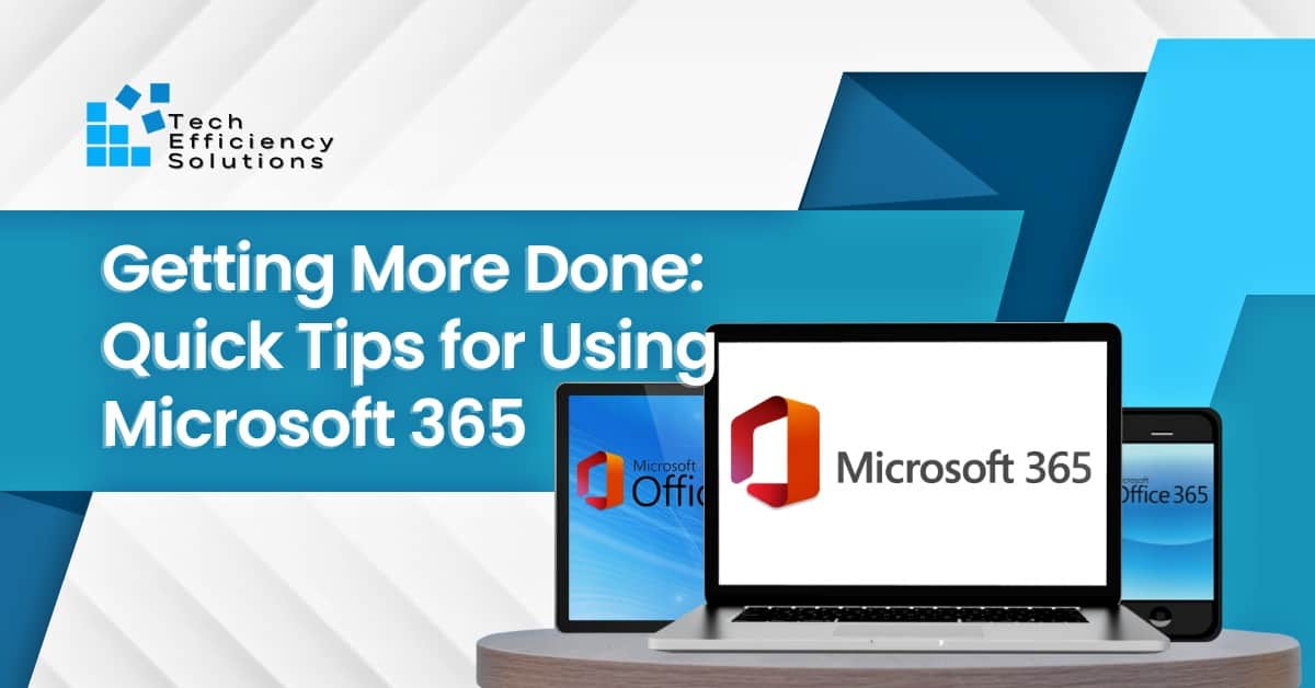 Getting More Done: Quick Tips For Using Microsoft 365