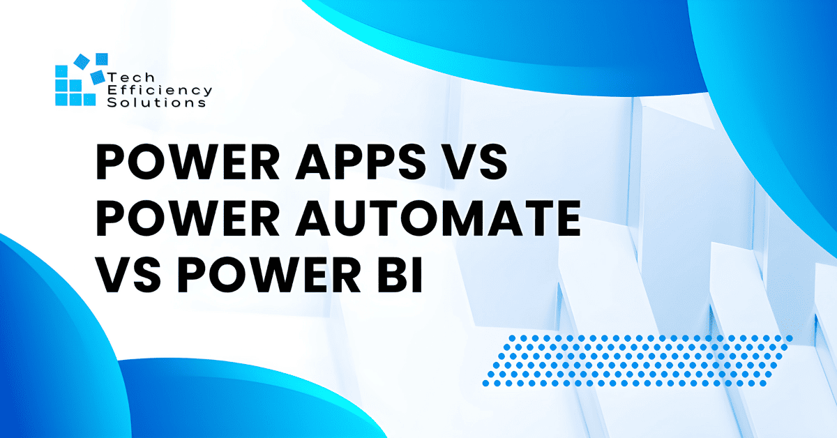 Power Apps Vs Power Automate Vs Power BI: When To Use?